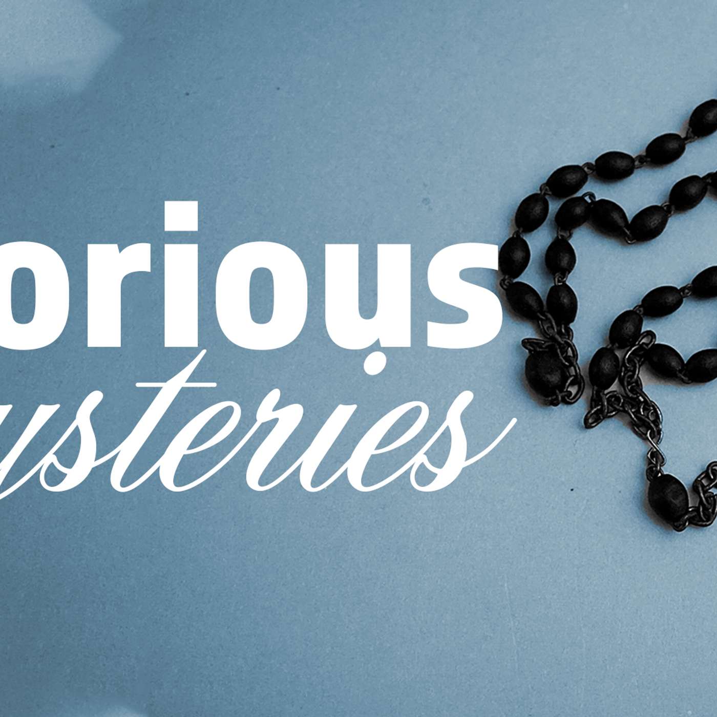 Pray The Rosary - The Glorious Mysteries episode artwork