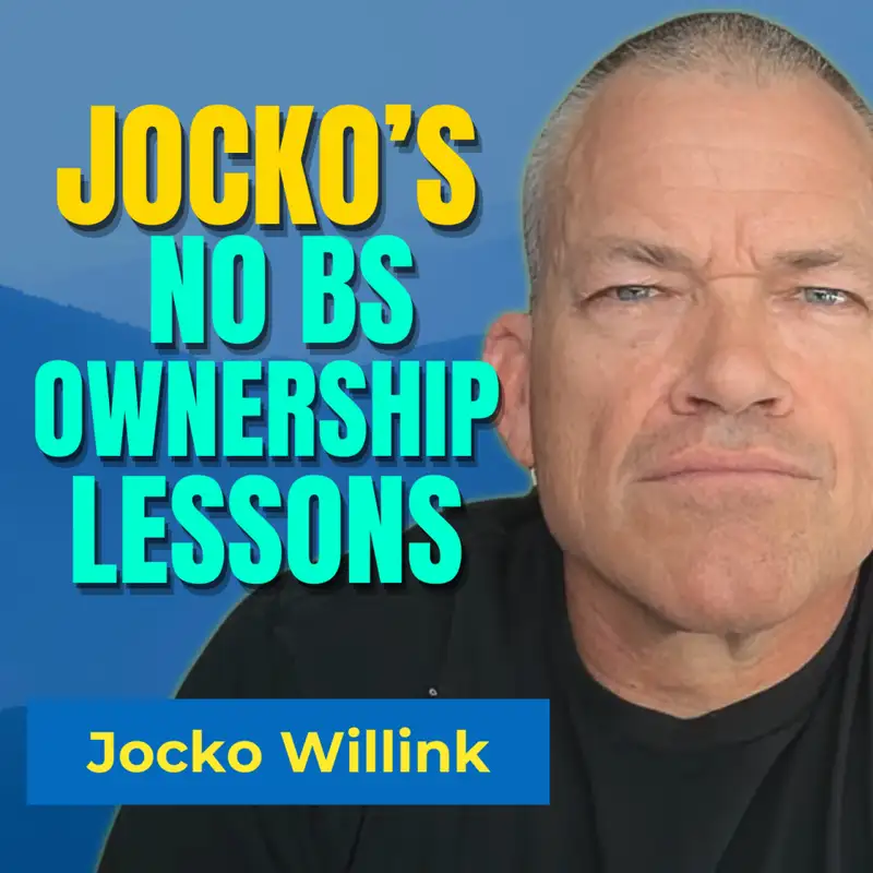 Jocko Willink: Order, Resilience, and Remaining Calm Under Fire
