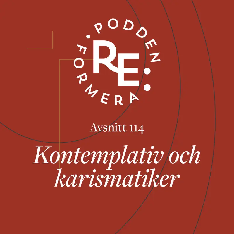 Avsnitt 114 - Kontemplativ och karismatiker 