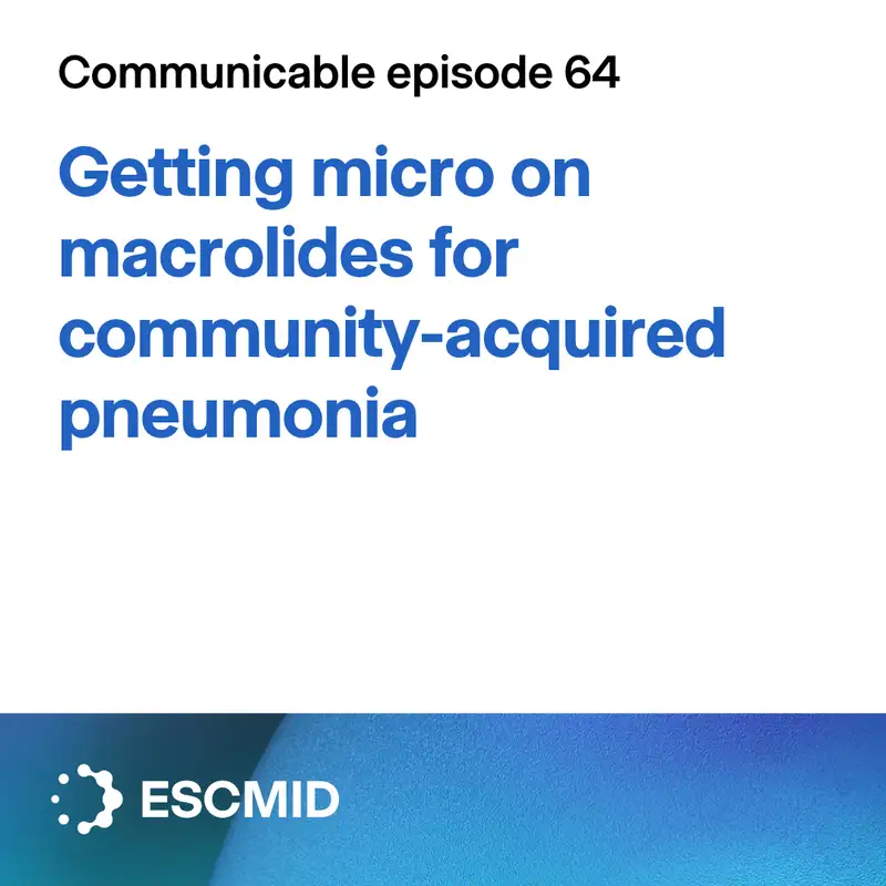 Communicable E64: Getting micro on macrolides for community-acquired pneumonia