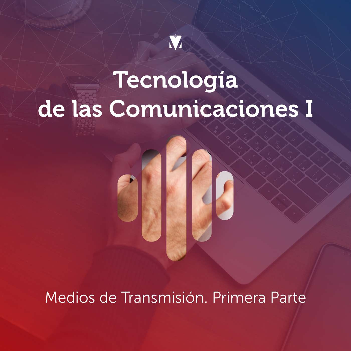 3 - TECNOLOGÍA DE LAS COMUNICACIONES I: Medios de Transmisión. Primera Parte