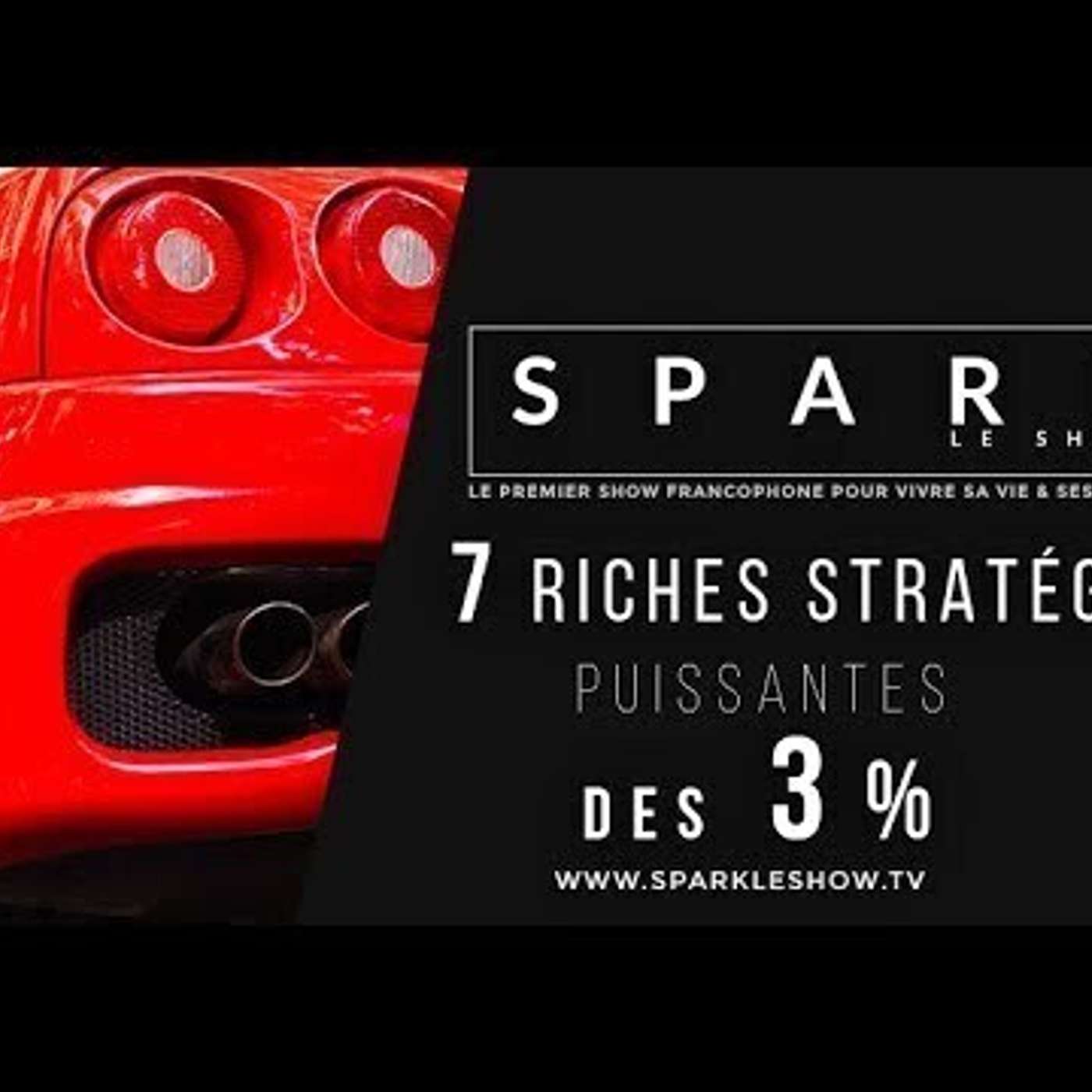 SPARK LE SHOW: 7 Riches Stratégies Des Top 3% episode artwork