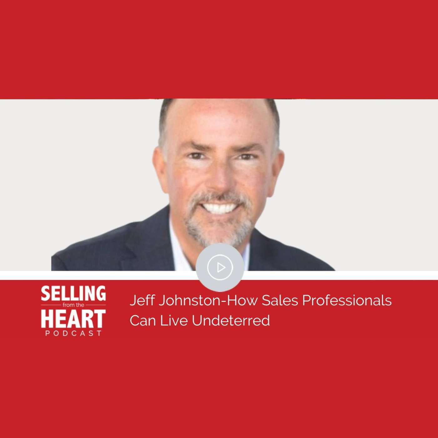 Jeff Johnston-How Sales Professionals Can Live Undeterred