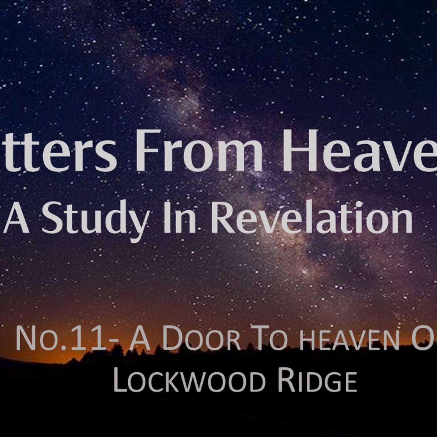 Letters From Heaven (Revelation) No.11- A Door to Heaven at Lockwood Ridge