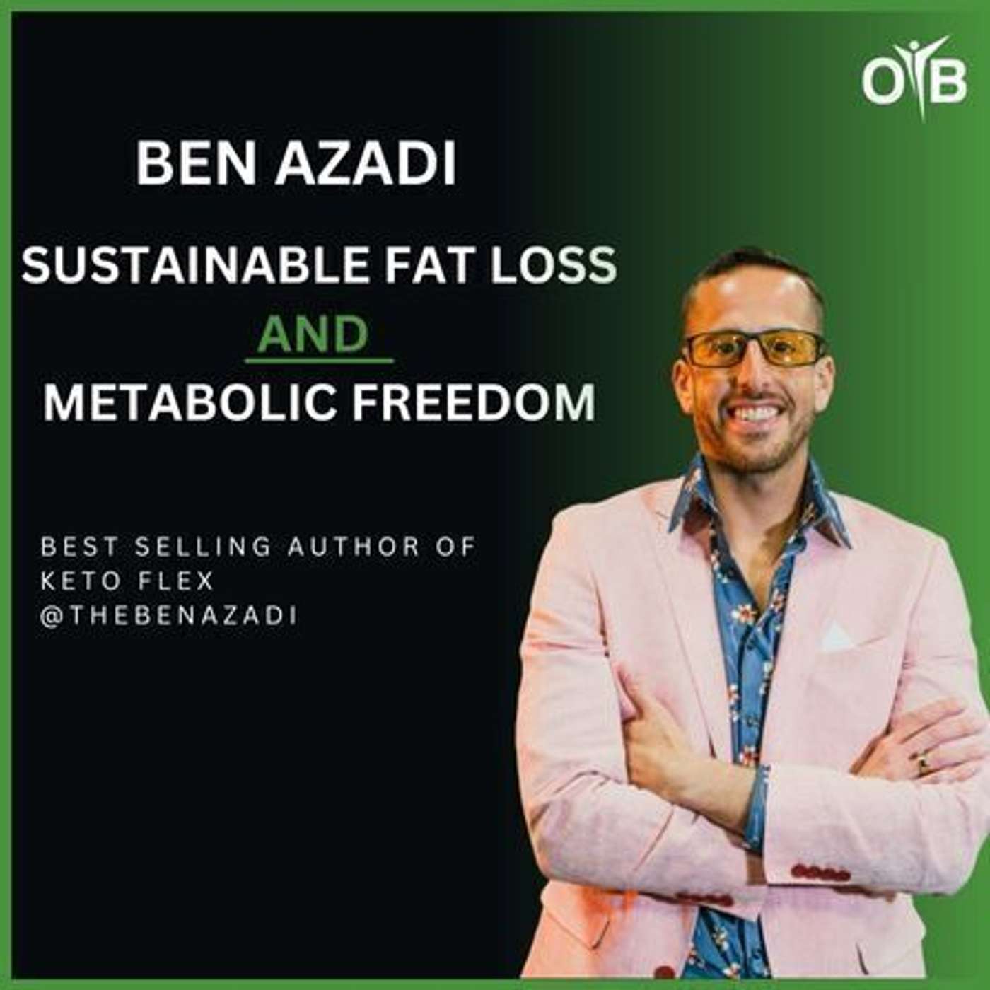 Ben Azadi - Sustainable Fat Loss and Metabolic Freedom
