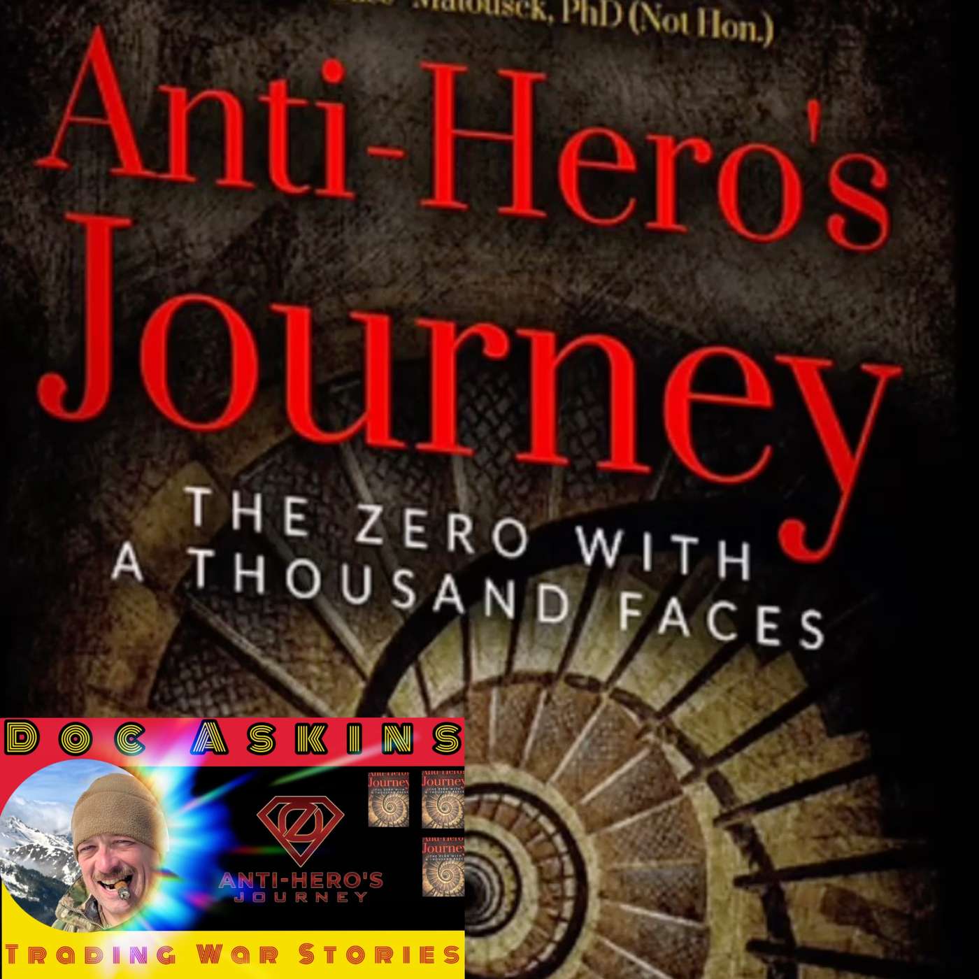 Ben “Doc” Askins - The Anti-Hero’s Journey