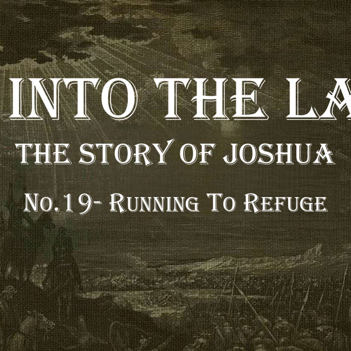 Go Into The Land (Joshua) No.19- Running to Refuge