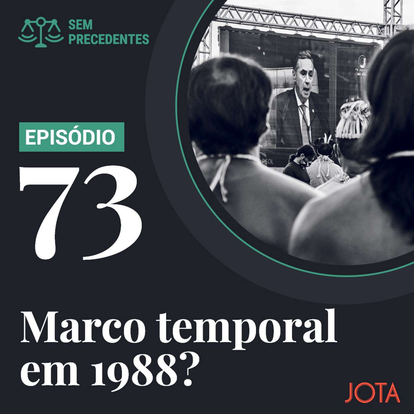 Marco temporal e a disputa pelo precedente da Terra Indígena Raposa Serra do Sol - Sem Precedentes #73