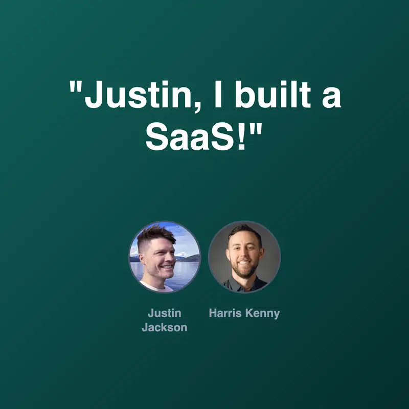 "Justin, I built a SaaS!"