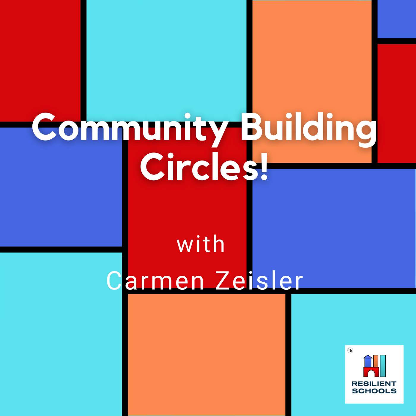 Community Building Circles! with Carmen Zeisler Resilient Schools 34 episode artwork