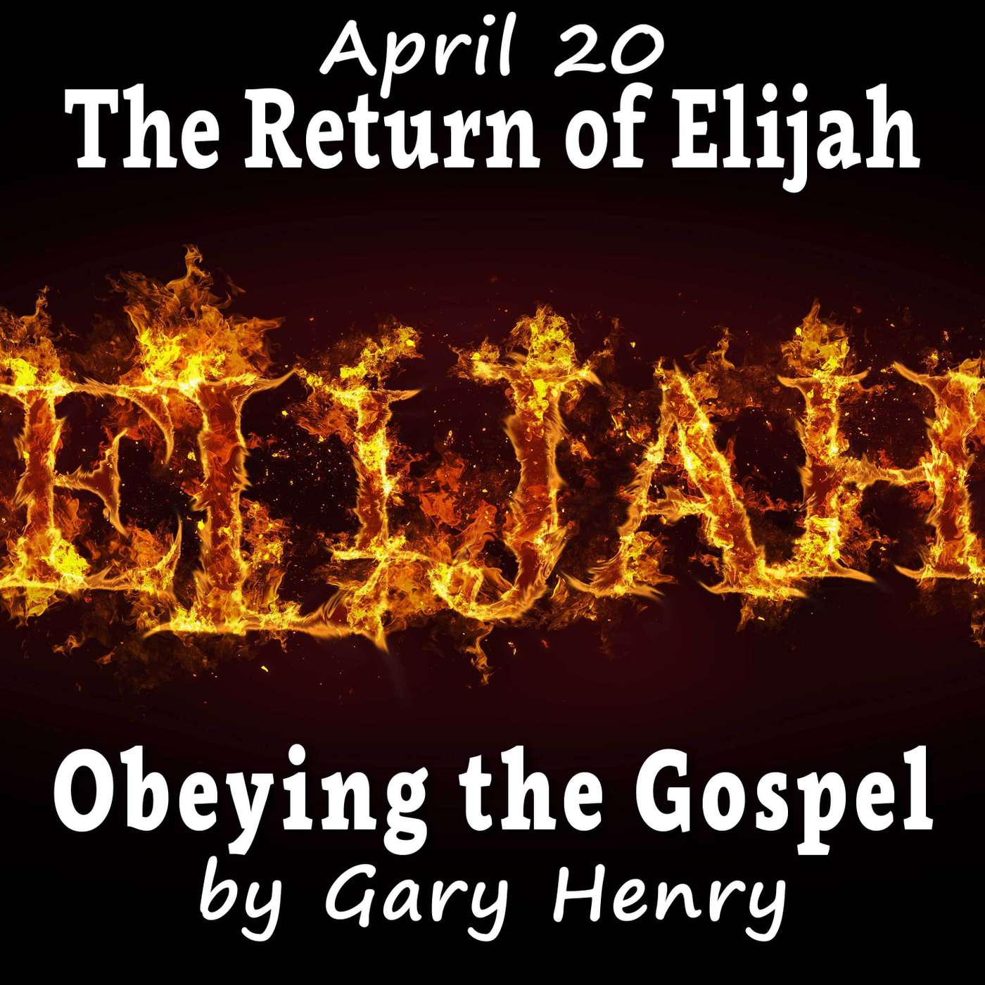 The Return of Elijah (April 20)