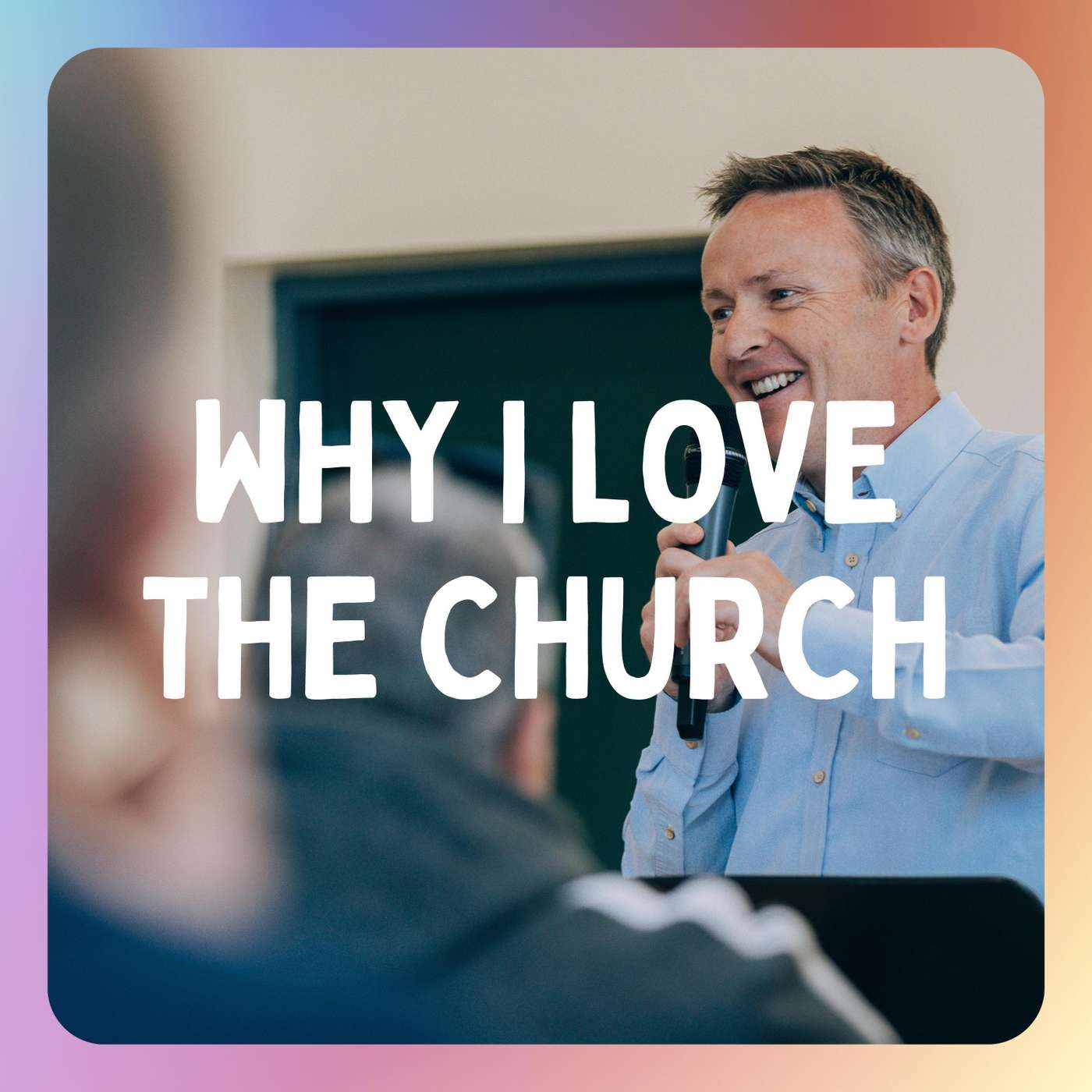 Why I Love the Church (Phil Chapman) | 16/10/22, Market Harborough
