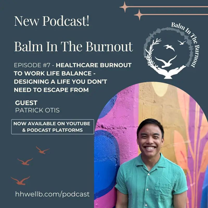 Healthcare Burnout to Work Life Balance - Designing a Life You Don’t Need to Escape From with Patrick Otis