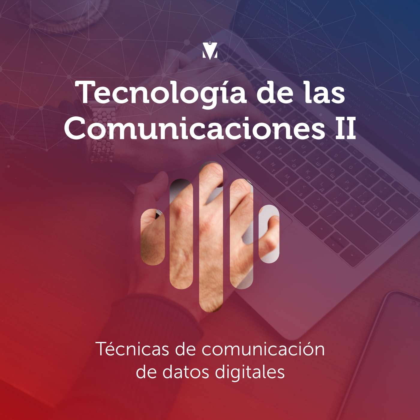 2 - TECNOLOGÍA DE LAS COMUNICACIONES II: Técnicas de comunicación de datos digitales