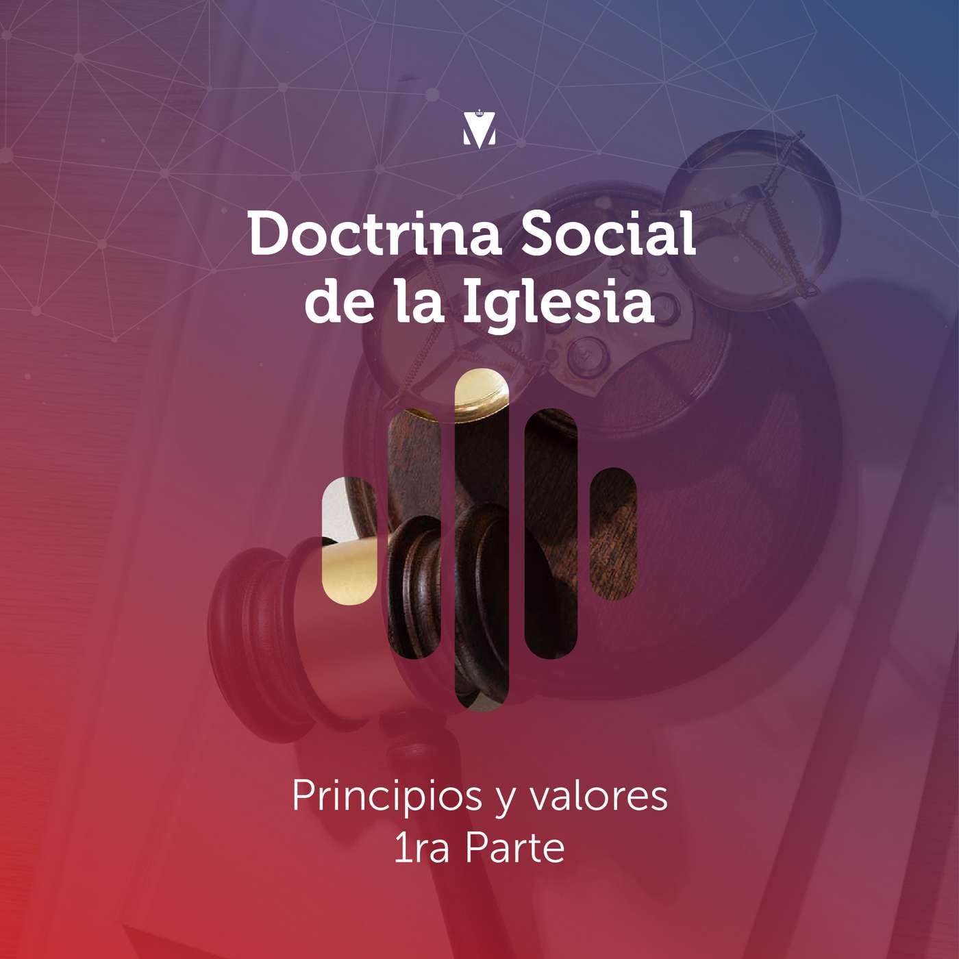7 - DOCTRINA SOCIAL DE LA IGLESIA: Principios y Valores - Parte 1 episode artwork