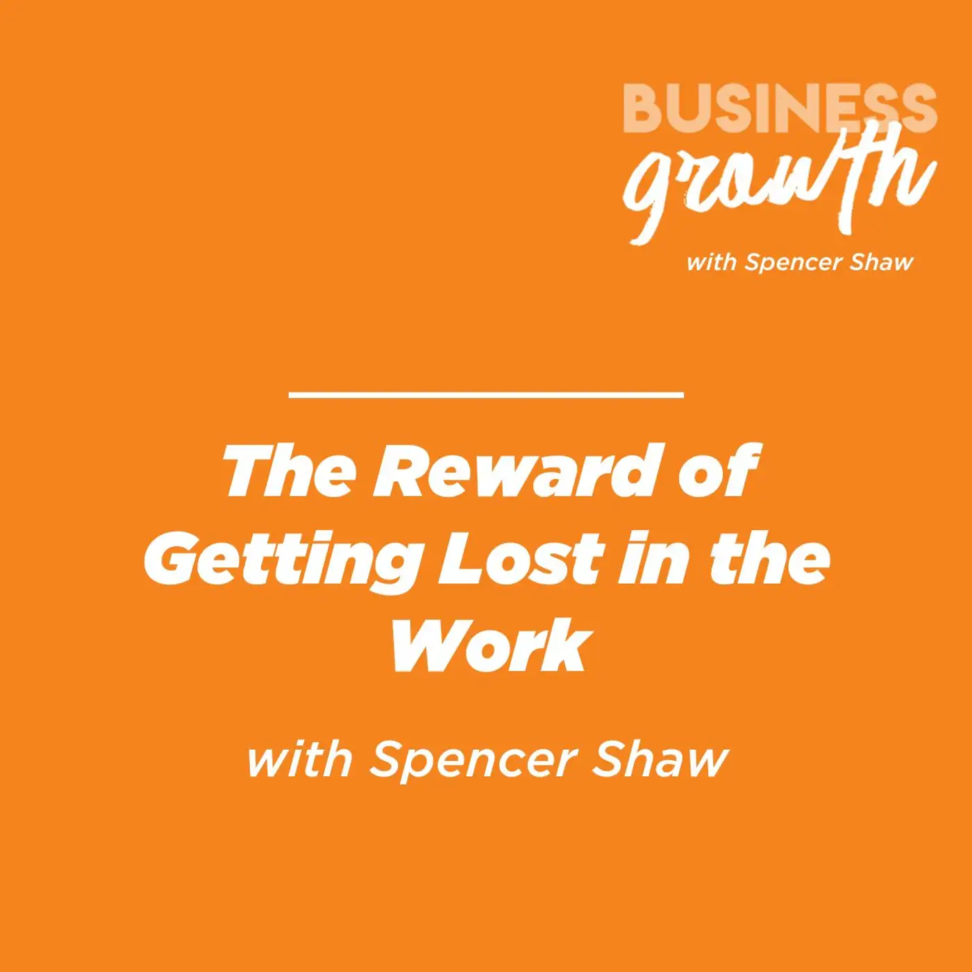 The Reward of Getting Lost in the Work - Episode 147 episode artwork