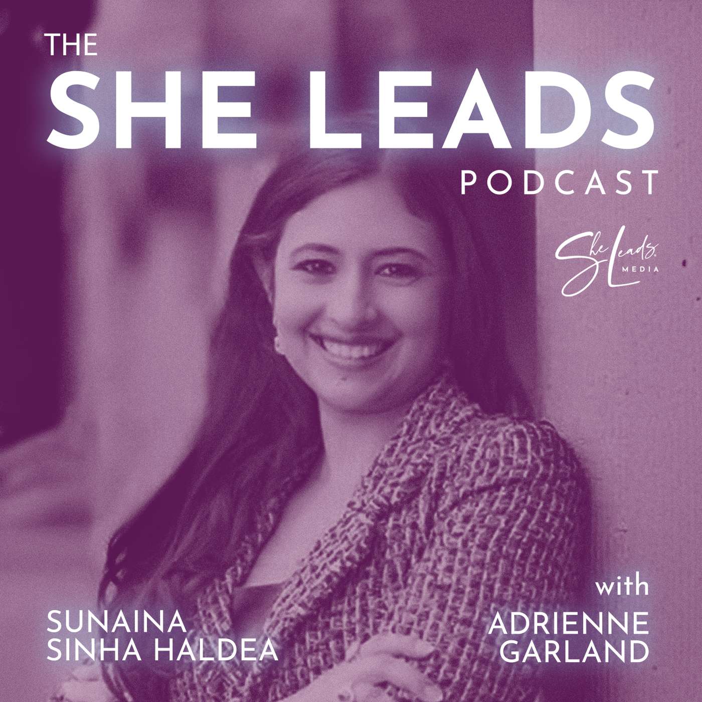 The She Leads Podcast | Rewriting the Rules for Women Leaders & Entrepreneurs