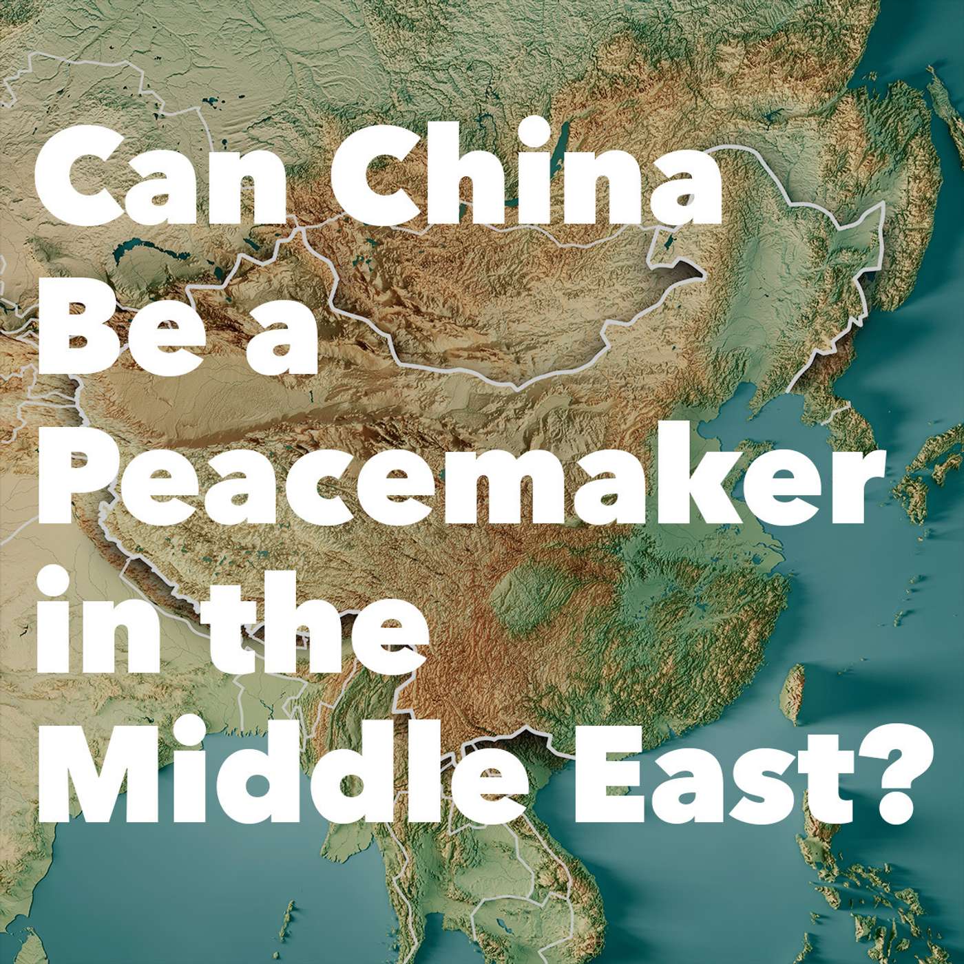 Episode 179: Can China Be a Peacemaker in the Middle East? episode artwork