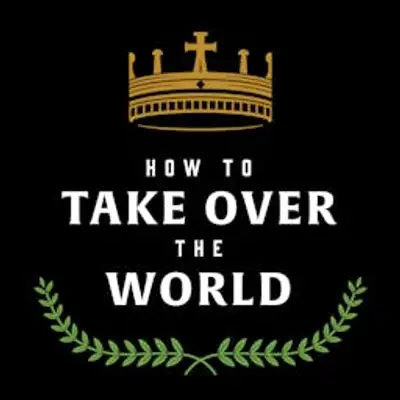 How to Take Over the World