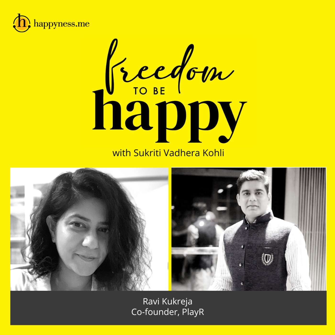 Freedom To Be Happy - Feat. Ravi Kukreja - PlayR with Sukriti Vadhera Kohli episode artwork
