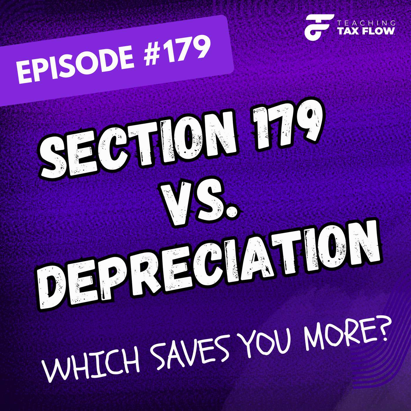 Ep. 179 | Section 179 vs Depreciation. Which Saves You More?