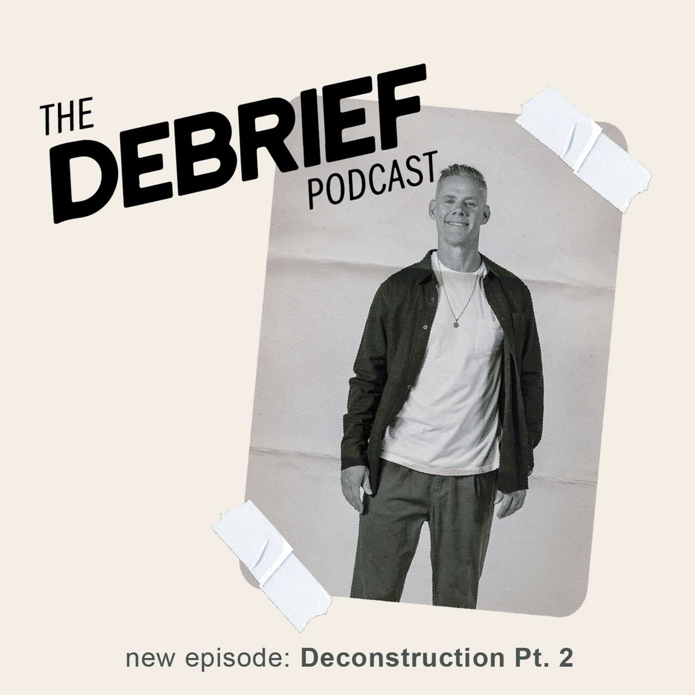 Ep. 183 Can Deconstruction Be a Good Thing? Part 2 | The Debrief Podcast with Matt Brown