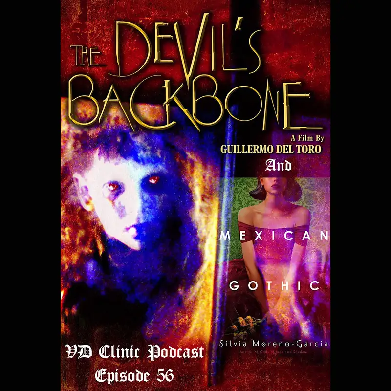 The VD Clinic – Episode 56 – ‘The Devil’s Backbone’ and Mexican Gothic