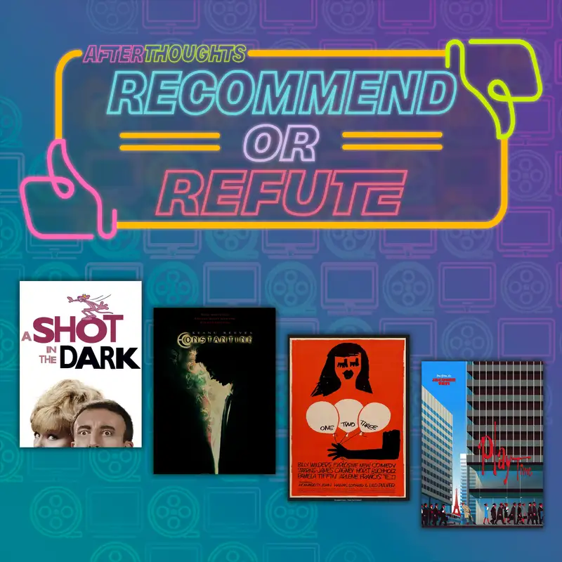 Recommend and/or Refute | A Shot In The Dark (1964), Constantine (2005), One, Two, Three (1961), and Playtime (1967)