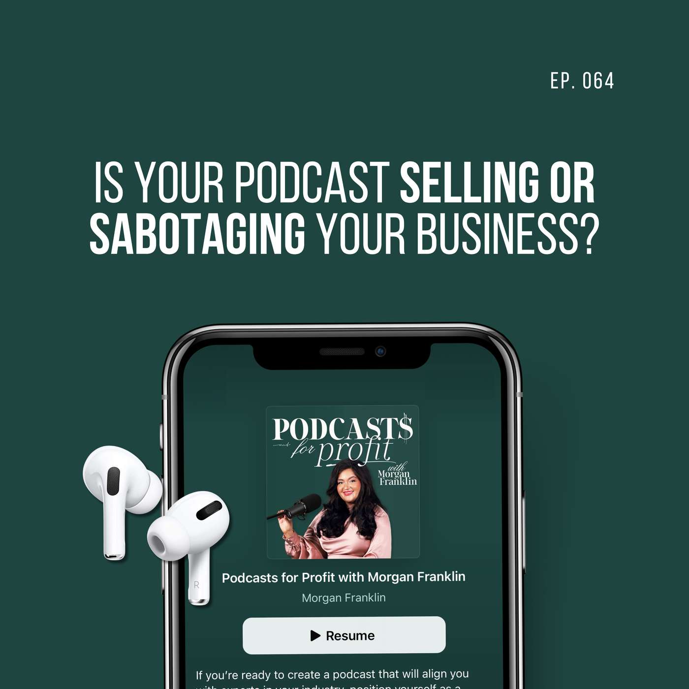 #064: Is Your Podcast Selling or Sabotaging Your Business?