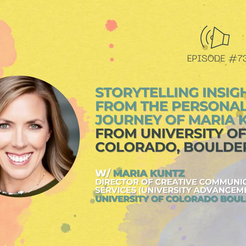 #73 - Storytelling Insights from The Personal Journey of Maria Kuntz from University of Colorado, Boulder