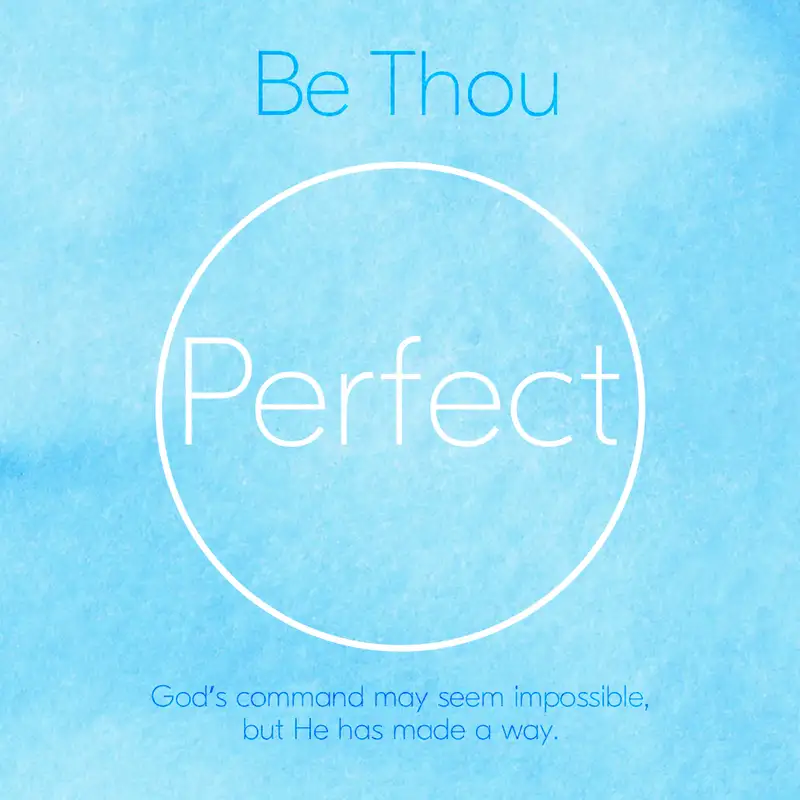 Be Thou Perfect