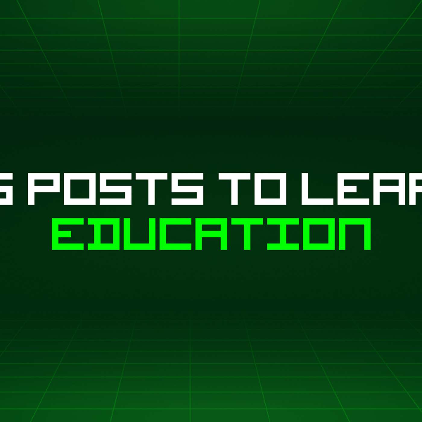 465 Blog Posts To Learn About Education