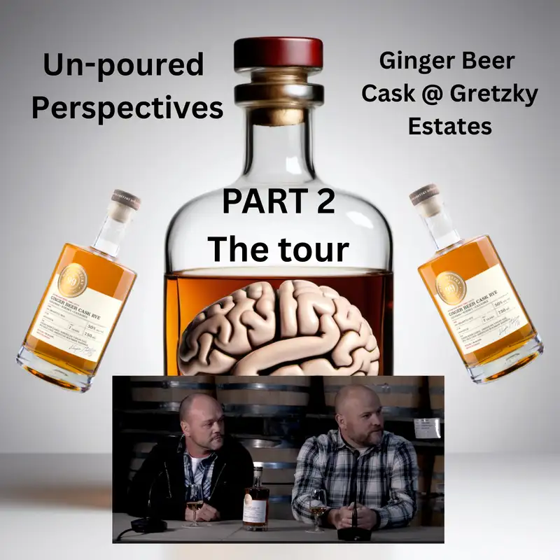 Unpoured Perspectives: Gretzky Estates Part 2 - Ginger Beer Cask Rye with Jason Roller and Mark Evangelista