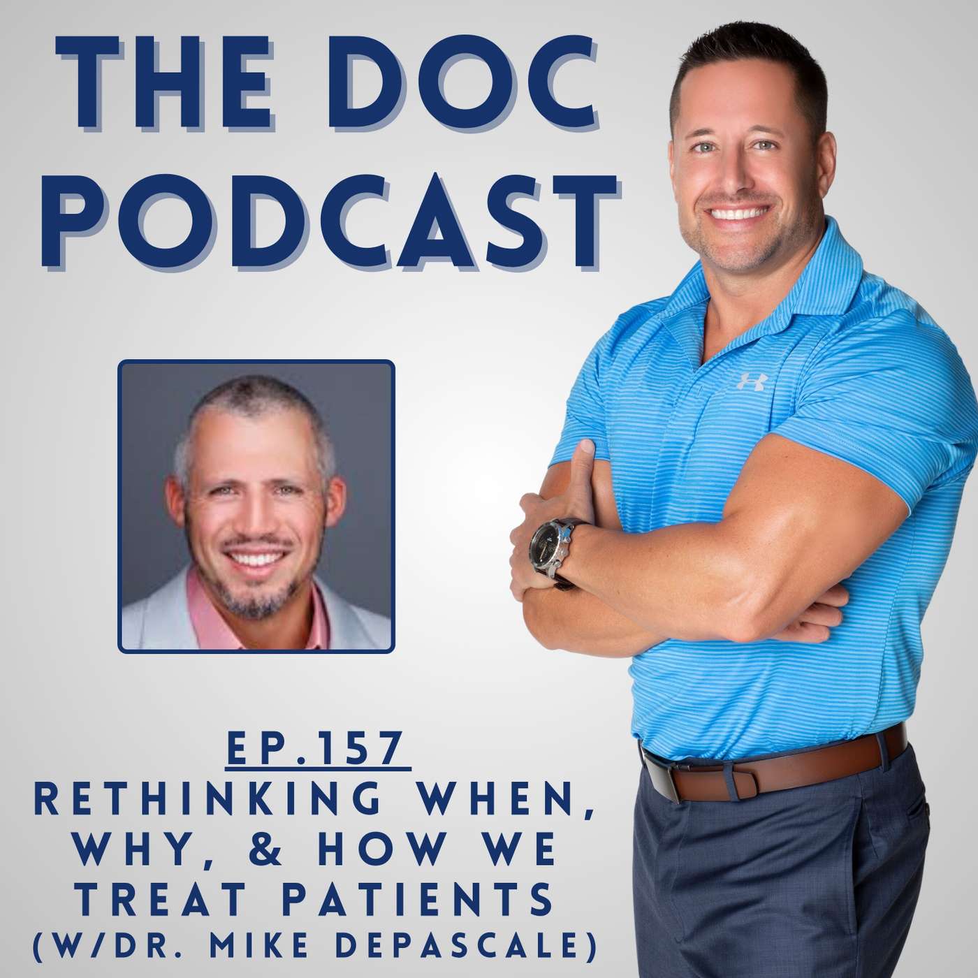 Rethinking When, Why, & How We Treat Patients (w/Dr. Mike DePascale) [Ep.157]