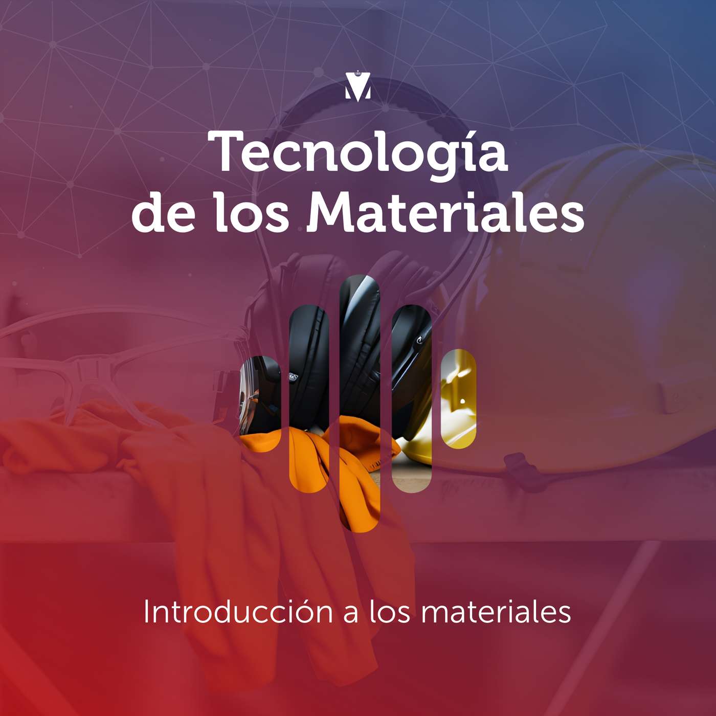 1 - TECNOLOGÍA DE LOS MATERIALES: Introducción a los materiales episode artwork