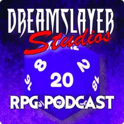 Dreamslayer Studios: RPG Podcast