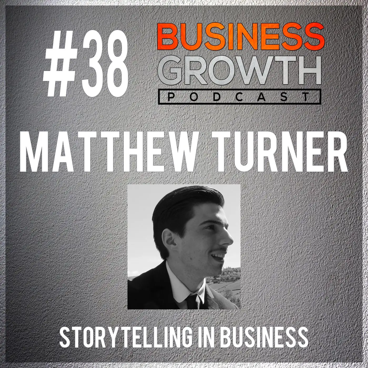 BGP 038 Matthew Turner - Storytelling In Business episode artwork