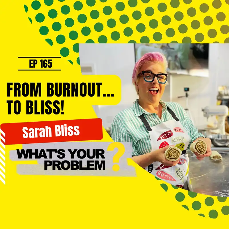 Ep 165 - From Burnout...to Bliss! :: Sarah Bliss