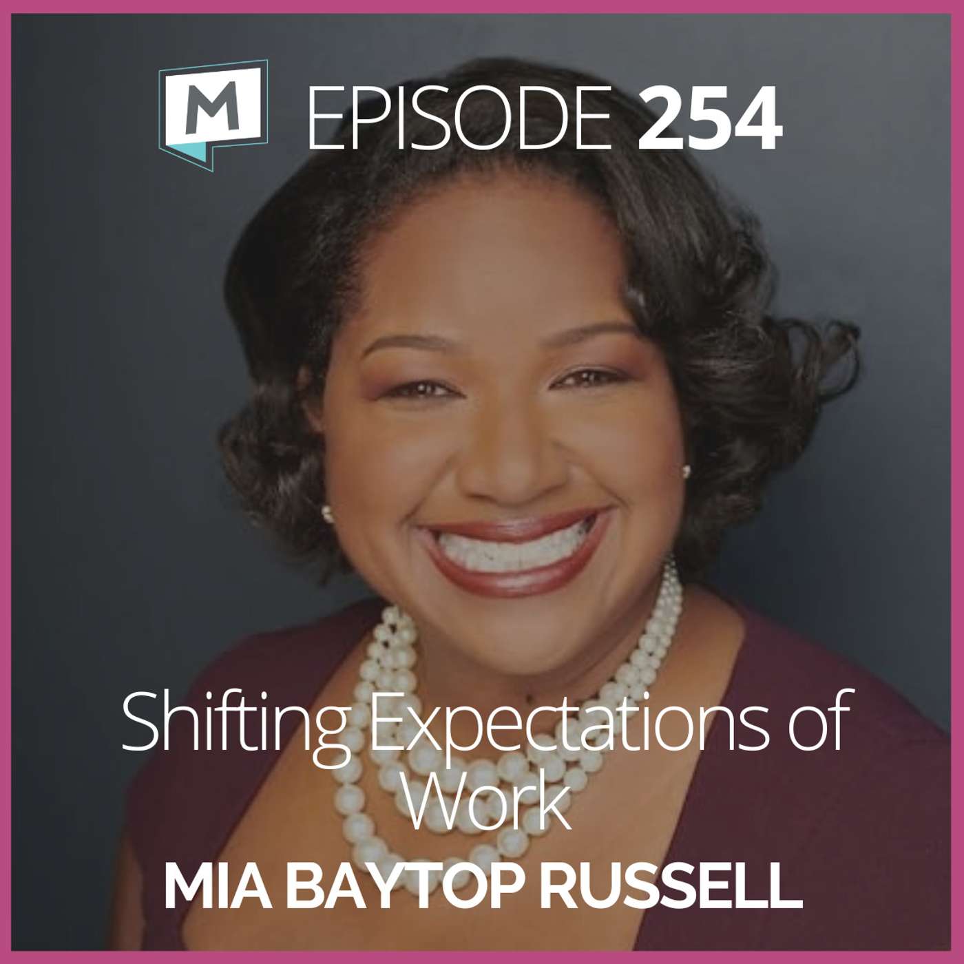254: Shifting Expectations of Work with Mia Baytop Russell