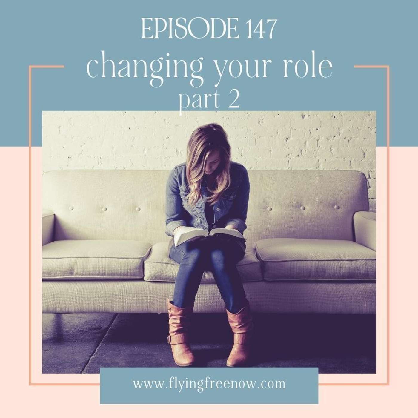 Changing Your Role (Chapter Eight of Is It Me? Making Sense of Your Confusing Marriage) Part Two [147]