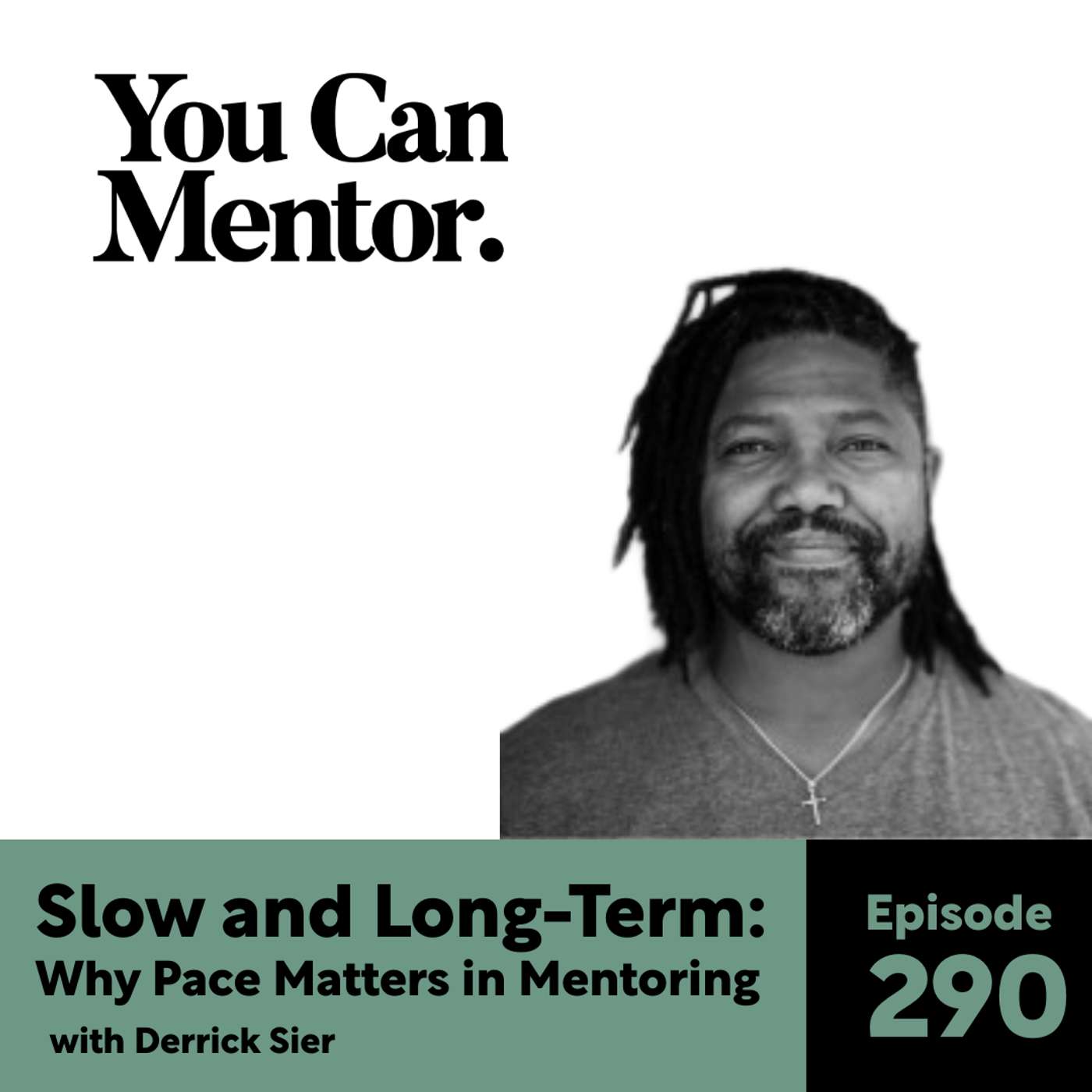 290. Slow and Long-Term: Why Pace Matters in Mentoring with Derrick Sier
