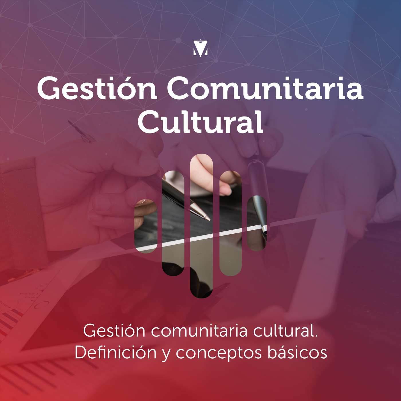 1 - GESTIÓN COMUNITARIA CULTURAL: Gestión comunitaria cultural. Definición y conceptos básicos episode artwork
