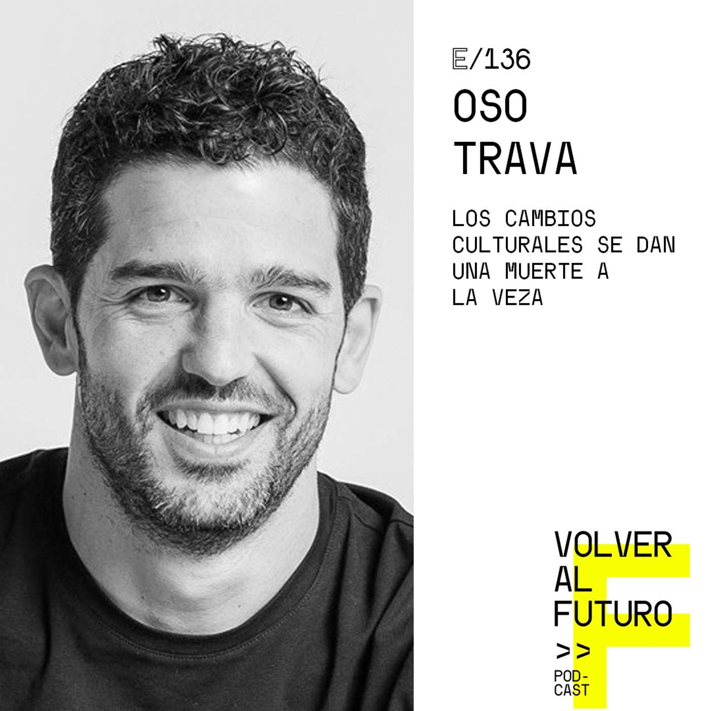 #136 Oso Trava - Los cambios culturales se dan una muerte a la vez episode artwork