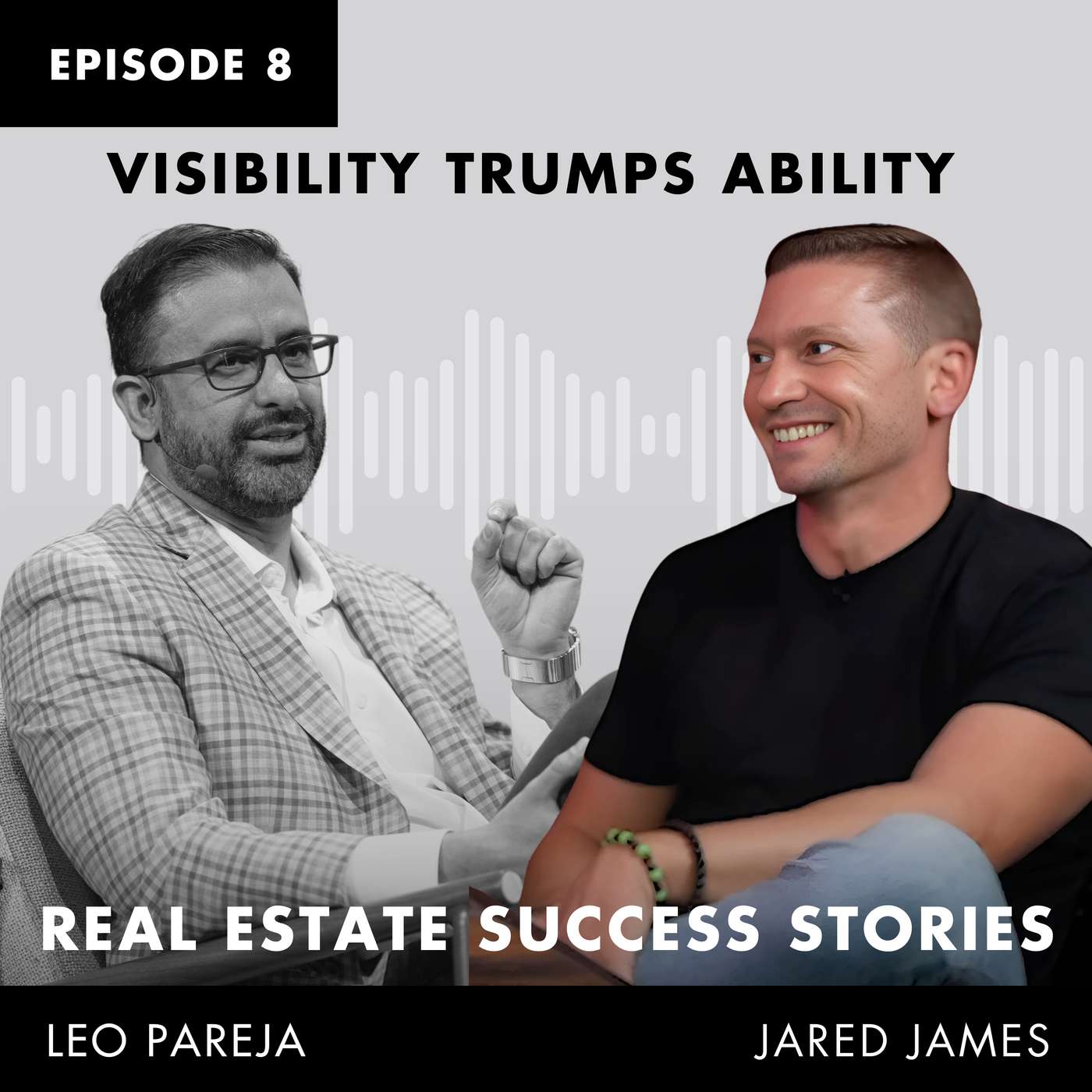 Real Estate Success Stories: Visibility Trumps Ability - Interview with Jared James