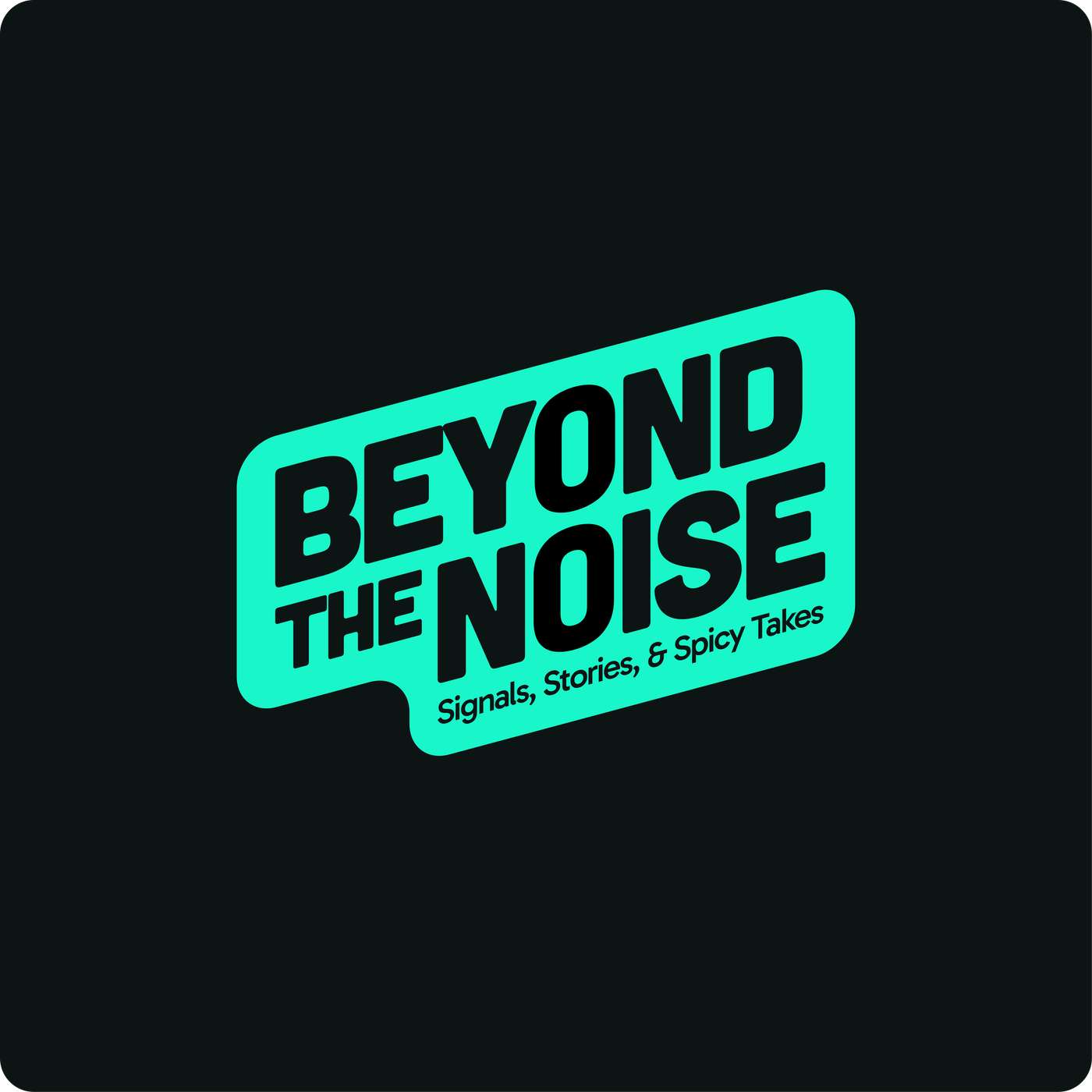Beyond the Noise: Signals, Stories, and Spicy Takes