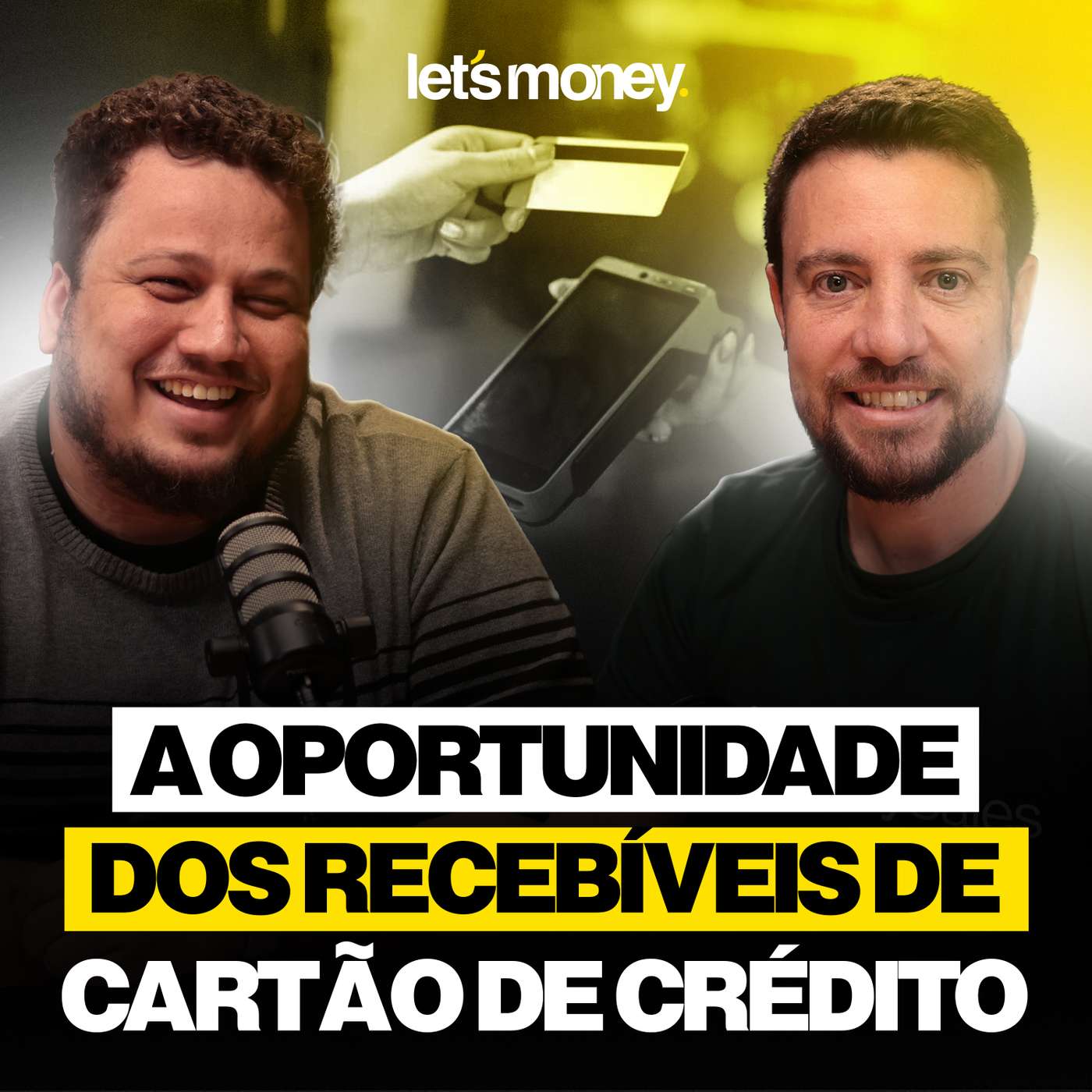 A OPORTUNIDADE DOS RECEBÍVEIS DE CARTÃO DE CRÉDITO, COM RAFAEL DE MARTINO DA PAYSALES - LET'S MONEY - #022