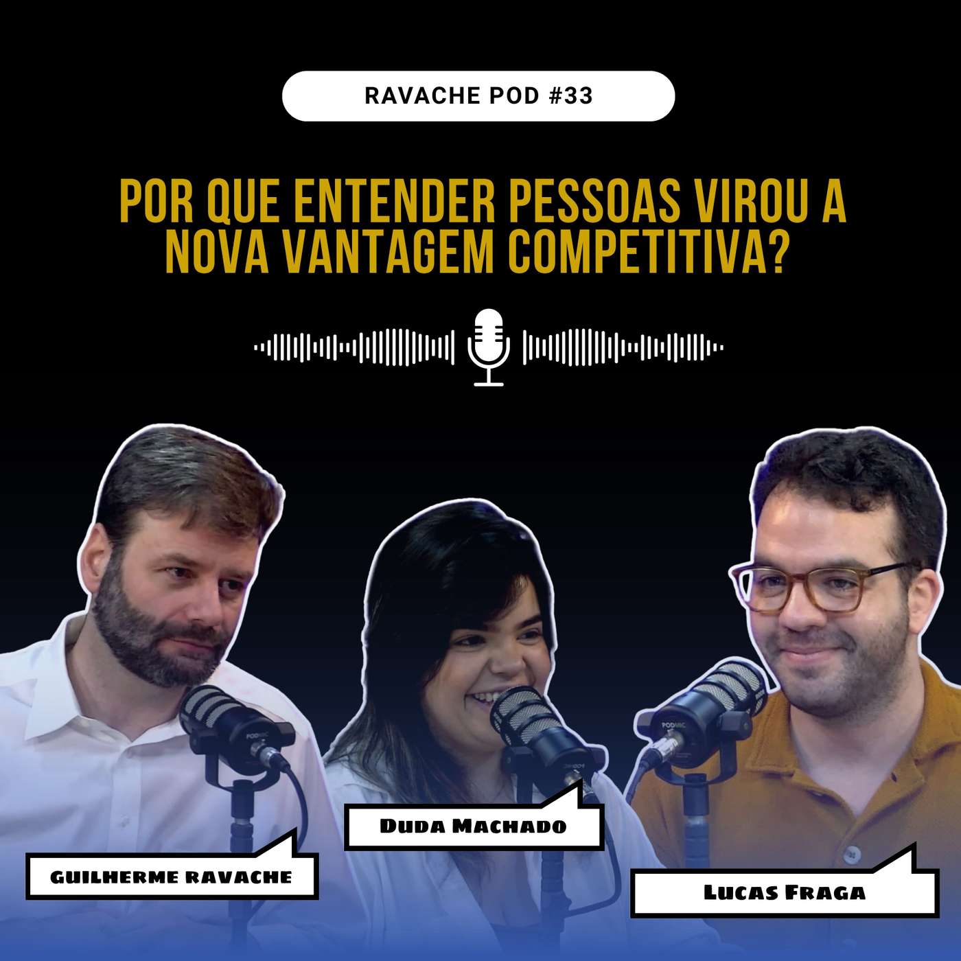 Por que entender pessoas virou a nova vantagem competitiva? | Ravache Pod #33