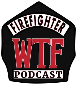 Firefighter WTF Podcast