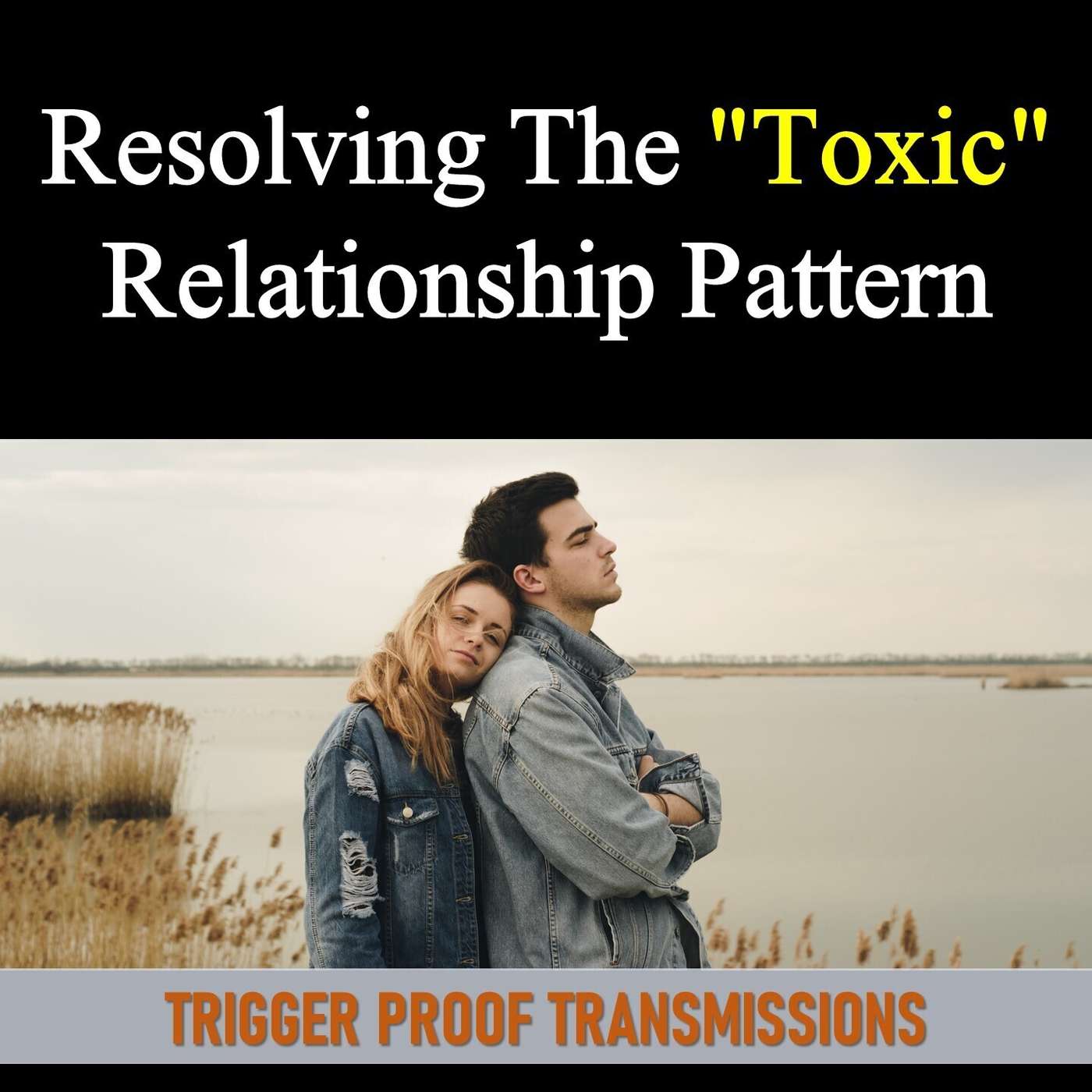 Resolving The "Toxic" Relationship Pattern episode artwork