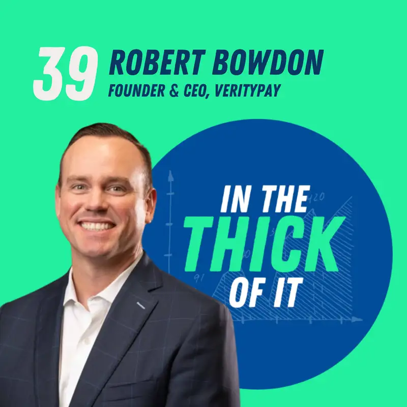 #39: Robert (Bob) Bowdon, Founder & CEO | VerityPay and Verity Advisors